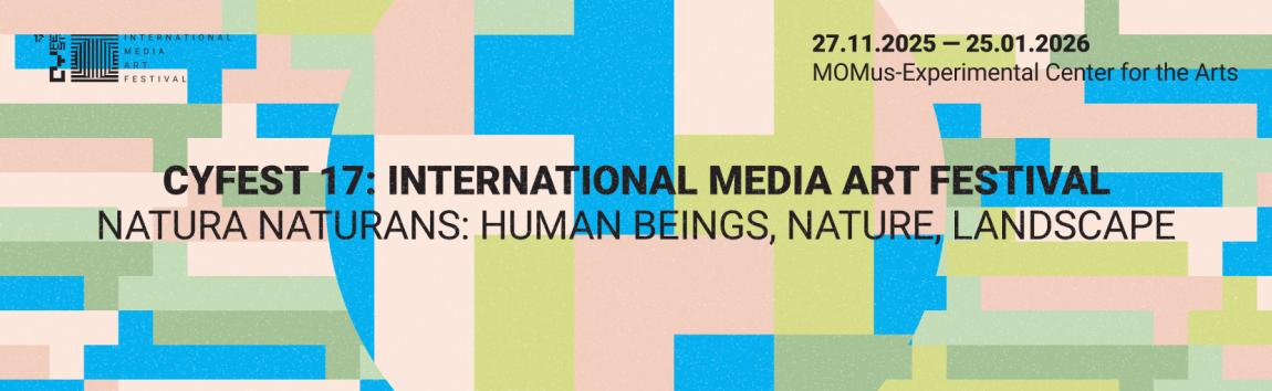 Έκθεση «Natura Naturans: Άνθρωποι, Φύση, Τοπίο» | International Media Art Festival CYFEST 17